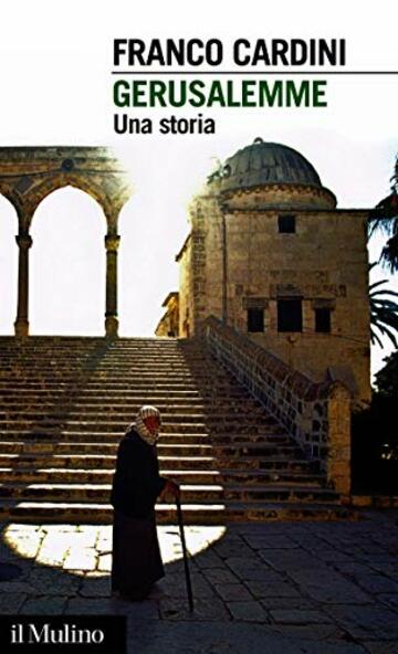 Gerusalemme: Una storia (Intersezioni Vol. 396)